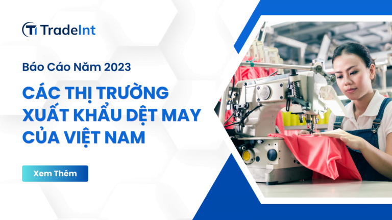 Các thị trường xuất khẩu dệt may hàng đầu của Việt Nam năm 2023