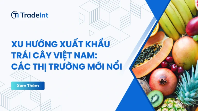 Xu hướng xuất khẩu trái cây Việt Nam