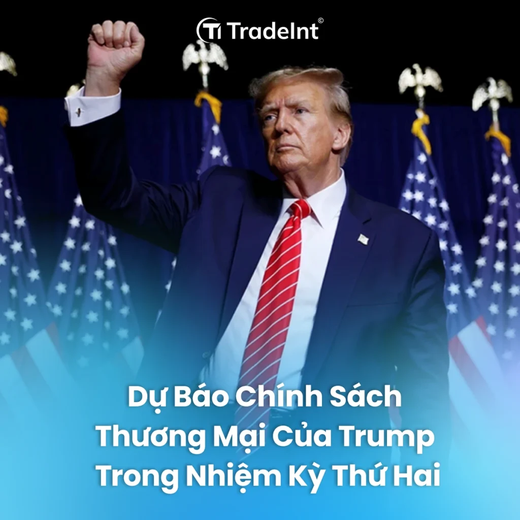 Dự báo chính sách thương mại của Trump trong nhiệm kỳ thứ 2